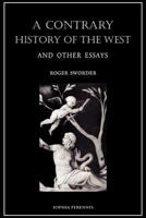A Contrary History of the West, and Other Essays 1597311308 Book Cover