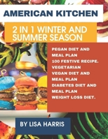 AMERICAN KITCHEN: 2 IN 1 WINTER AND SUMMER SEASON B09JY4K3FS Book Cover