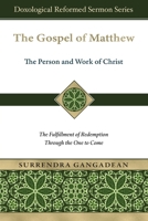 The Gospel of Matthew: The Fulfillment of Redemption Through the One to Come (Doxological Reformed Sermon) 1965685005 Book Cover