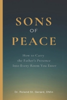 Sons of Peace: How to Carry the Father's Presence Into Every Room You Enter B0GYLCF24T Book Cover