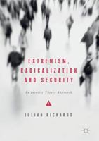 Extremism, Radicalization and Security: An Identity Theory Approach 3319552023 Book Cover