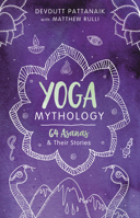 Yoga Mythology: 64 Asanas and Their Stories 0738770647 Book Cover