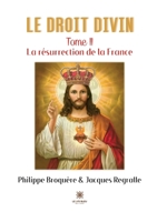 Le Droit Divin: Tome II: La résurrection de la France B0B5S8KHL2 Book Cover