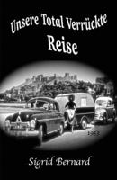 Unsere Total Verrueckte Reise: Ein Autobiographischer Roman 153280217X Book Cover