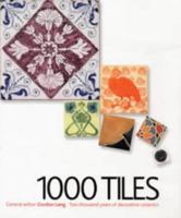 1000 Tiles: Two Thousand Years of Decorative Ceramics 0713668490 Book Cover