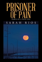 Prisoner of Pain : Dawn of a New Life 1984580930 Book Cover