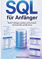 SQL für Anfänger: SELECT-Abfragen verstehen und formulieren mit Oracle SQL und SQL Server (German Edition) 3695701447 Book Cover