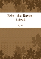 Brin, the Raven-haired 1447884582 Book Cover