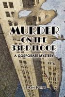 Murder on the 33rd Floor: A Corporate Mystery 0615549039 Book Cover