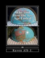 Why and How the Ice Age Ended: and the True HIstory of the Pontic (White) Race 1477454381 Book Cover