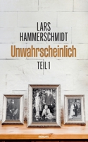 Unwahrscheinlich: Teil 1 (German Edition) 3711613527 Book Cover