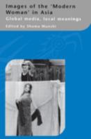 Images of the Modern Woman' in Asia: Global Media, Local Meanings (Curzon in Association With Iias) 0700713530 Book Cover