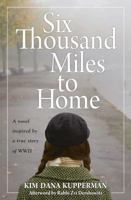 Six Thousand Miles to Home: A Novel Inspired by a True Story of World War II 1732349703 Book Cover