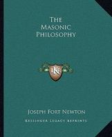 The Masonic Philosophy 1425336906 Book Cover