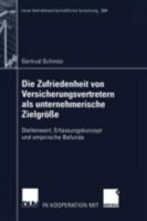 Die Zufriedenheit Von Versicherungsvertretern ALS Unternehmerische Zielgrosse: Stellenwert, Erfassungskonzept Und Empirische Befunde 3824490978 Book Cover