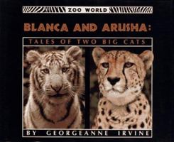 Blanca and Arusha: Tales of Two Big Cats (Zoo World) 0671871919 Book Cover