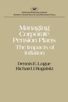 Managing Corporate Pension Plans: The Impacts of Inflation (Studies in Social Security and Retirement Policy) 0844734861 Book Cover