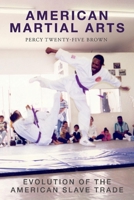 American Martial Arts: Evolution of The American Slave Trade 1098344421 Book Cover