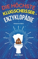 Die höchste Klugscheißer -Enzyklopädie - Badezimmer-Edition: Über 1001 seltsame, wilde und völlig zufällige Fakten, die Sie beim Kacken wie ein Genie klingen lassen (German Edition) B0DV998BVD Book Cover