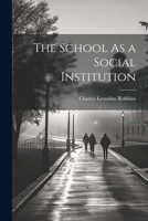 The School As a Social Institution 1022869353 Book Cover