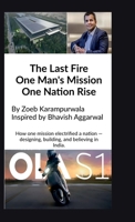 The Last Fire: One Man’s Mission, One Nation’s Rise: How Bhavish Aggarwal Sparked India's EV Revolution for an Atmanirbhar Bharat B0FMBPRR2M Book Cover