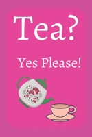 Tea? Yes Please!: Keep track of your favorite loose leaf teas 1654991511 Book Cover