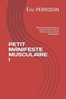 Petit Manifeste Musculaire !: Nos muscles prennent la parole: �coutez-les et devenez leur premier th�rapeute! B094TG1PSS Book Cover