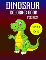 Dinosaur Coloring Book for Kids Ages 4-8: A Fun Kid Coloring Book With Dinosaur Facts For Learning And Coloring 1654481386 Book Cover