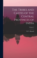 The Tribes and Castes of the Central Provinces of India; Volume 2 B0C7N3M2NJ Book Cover
