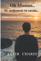 Oh maman si seulement tu savais.. (French Edition) B0GDSQZ5CS Book Cover