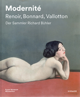 Modernit? - Renoir, Bonnard, Valloton : Der Sammler Richard B?hler 3777436283 Book Cover