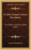 St. John Gospel, Letters, Revelation: The Modern American Bible 116568876X Book Cover