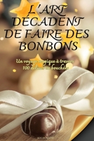 L'Art Décadent de Faire Des Bonbons 1835939236 Book Cover