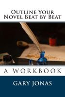 Outline Your Novel Beat by Beat 150242732X Book Cover