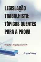 LEGISLAÇÃO TRABALHISTA: TÓPICOS QUENTES PARA A PROVA: Perguntas e Respostas (Volume 01) B0C2RVLW1G Book Cover