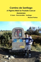 Camino de Santiago - A Pilgrims Walk for Prostate Cancer Awareness 1291416307 Book Cover