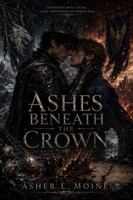 Ashes Beneath the Crown B0HD7YCR4D Book Cover