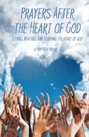 Prayers After the Heart of God: Seeking, Reaching and Touching the Heart of God B0CG7J7SXN Book Cover