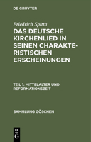 Das deutsche Kirchenlied in seinen charakteristischen Erscheinungen, Teil 1, Mittelalter und Reformationszeit 3111220966 Book Cover