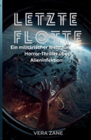 Letzte Flotte: Ein militärischer Weltraumoper-Horror-Thriller über Alieninfektion (German Edition) B0GR5Q44M9 Book Cover