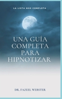 Una guía completa para hipnotizar: La lista más completa null Book Cover