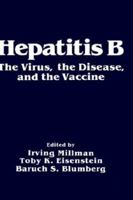 Hepatitis B: The Virus, the Disease and the Vaccine 0306417235 Book Cover