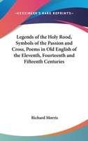 Legends of the Holy Rood Symbols of the Passion and Cross-Poems (Early English Text Society Original Series) 1162729465 Book Cover