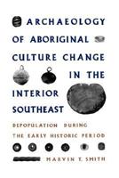 Archaeology of Aboriginal Culture Change in the Interior Southeast: Depopulation during the Early Historic Period 0813008468 Book Cover