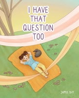 I Have That Question Too 1611534763 Book Cover