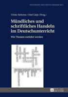 Muendliches Und Schriftliches Handeln Im Deutschunterricht: Wie Themen Entfaltet Werden 3631661576 Book Cover