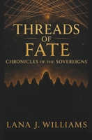 Threads of Fate: Chronicles of the Sovereigns, Book One B0FW9LNNP9 Book Cover
