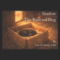 Shadow: The Railroad Dog B0GGTY41QC Book Cover