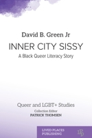Inner City Sissy: A Black Queer Literacy Story (Queer and Lgbt+ Studies) 191670428X Book Cover