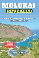 Molokai Revealed: Authentic Adventures, Beautiful Insights, and Island Wisdom B0FNND8MVS Book Cover